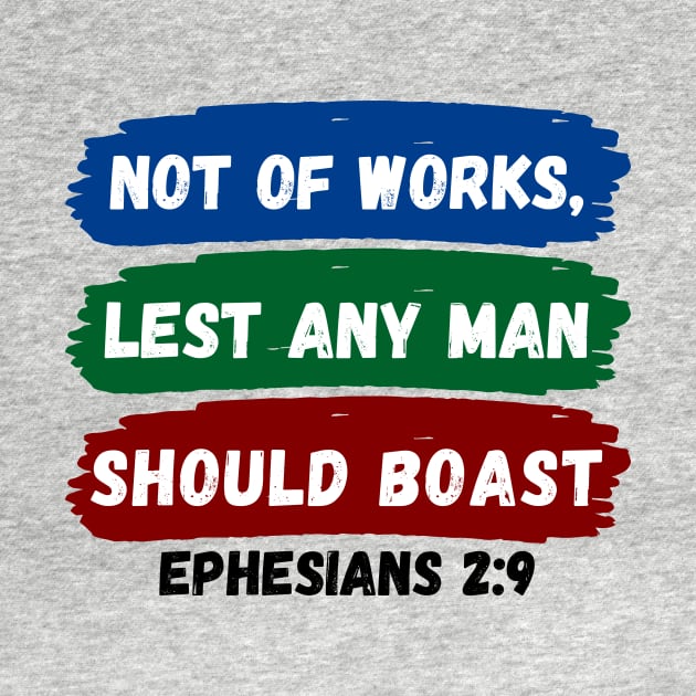 Not of works, lest any man should boast | Christian Saying by All Things Gospel